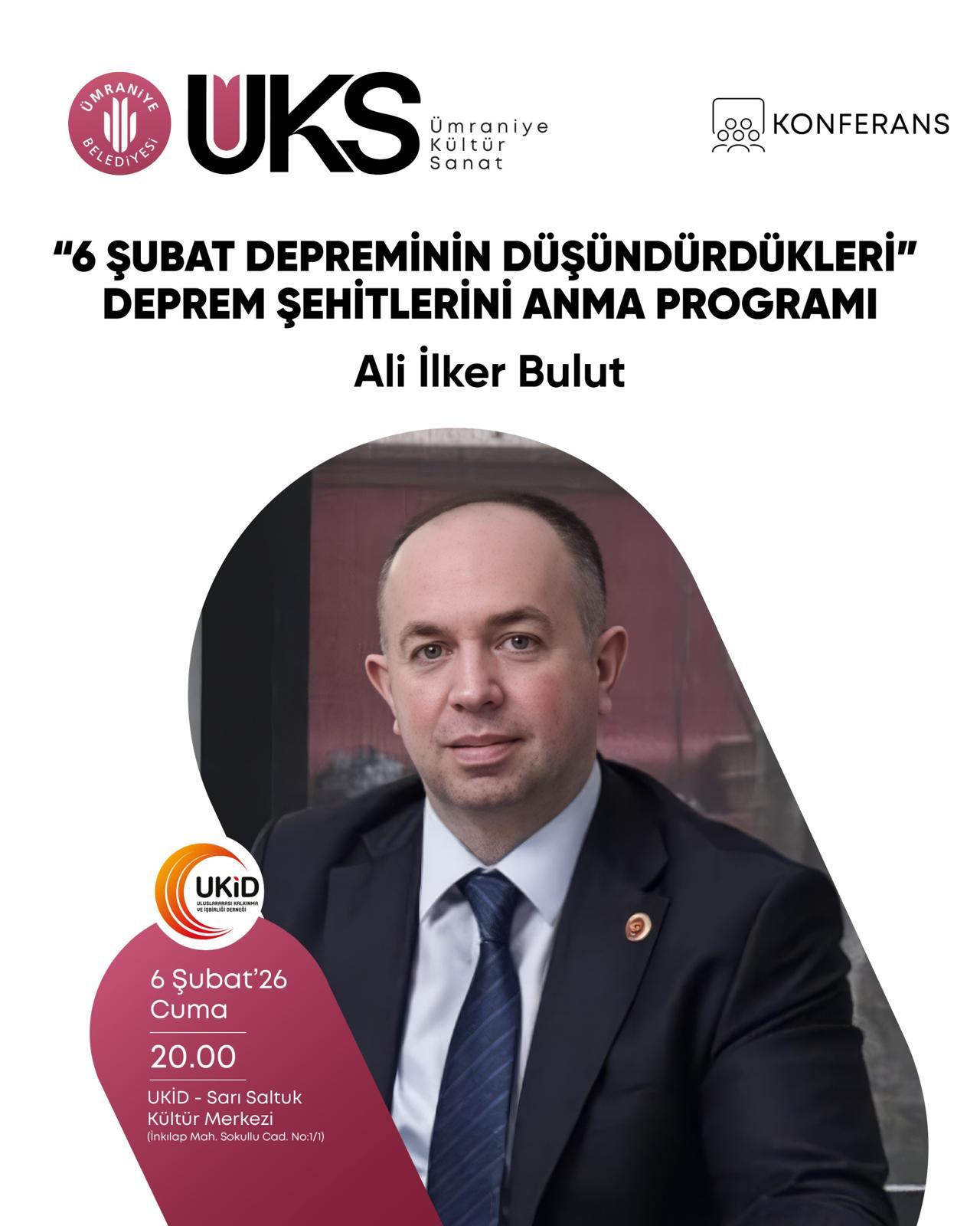 ‘6 Şubat Depreminin Düşündürdükleri’ Deprem Şehitlerini Anma Programı-Ali İlker Bulut